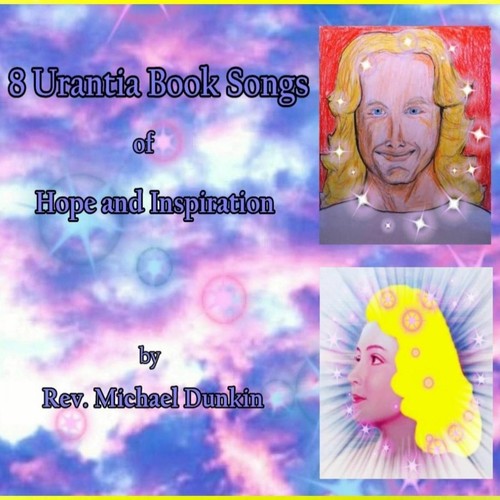 8 Urantia Book Songs of Hope and Inspiration