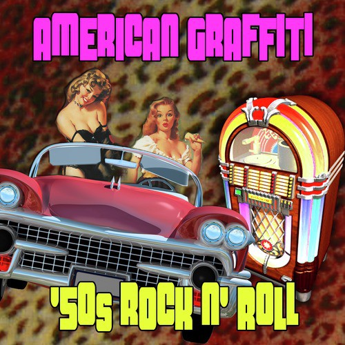 American Graffiti - '50s Rock N' Roll (Soundtrack To The '50s)