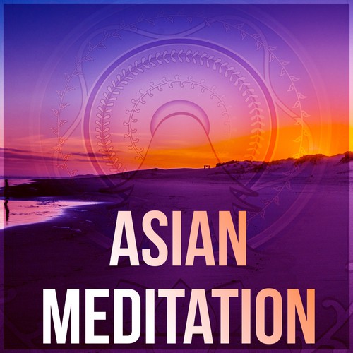 Asian Meditation – Relaxing Songs, Yoga Exercises, Guided Imagery Music, Asian Zen Spa and Massage, Natural White Noise, Sounds of Nature, Mindfulness Meditation_poster_image