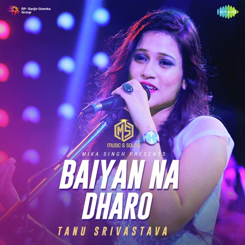 Baiyan Na Dharo - Tanu Srivastava