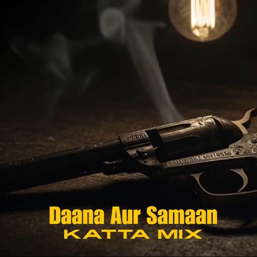 Daana Aur Samaan (Katta Mix)