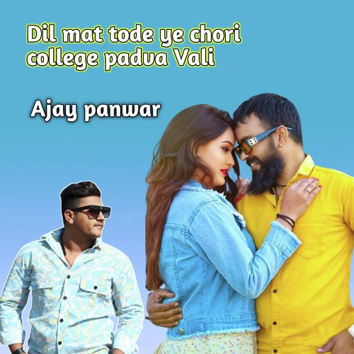 Dil Mat Tode Ye Chori College Padva Vali