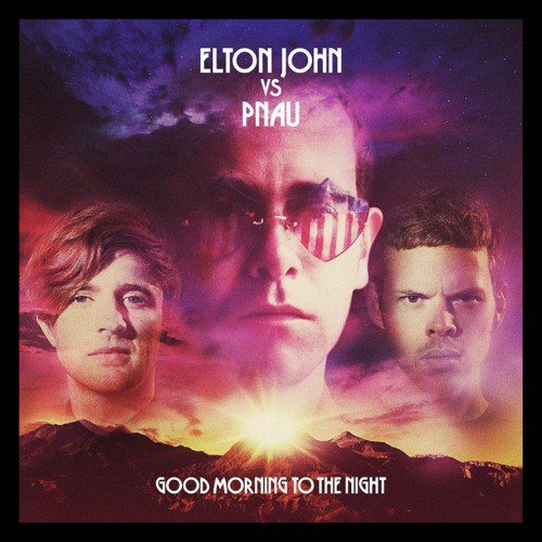 Good Morning To The Night (Elton John Vs. PNAU)