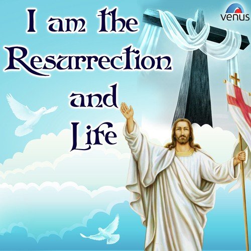 He Said I Am The - Resurrection