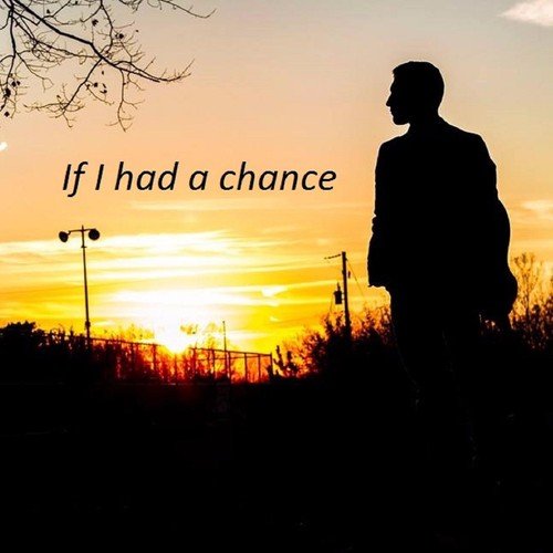 If I Had a Chance (Acoustic)