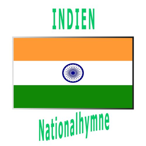 Indien - Jana Gana Mana - Indische Nationalhymne ( Herrscher über den Geist des Volkes )