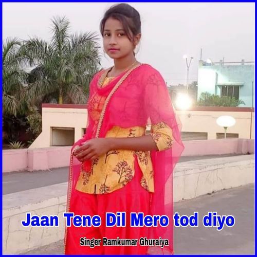 Jaan Tene Dil Mero tod diyo