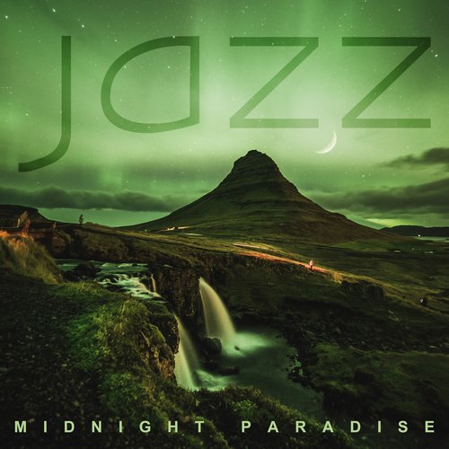 Jazz Midnight Paradise (Deep Chill & Relax Vibes)