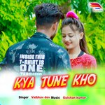 Kya Tune Kho