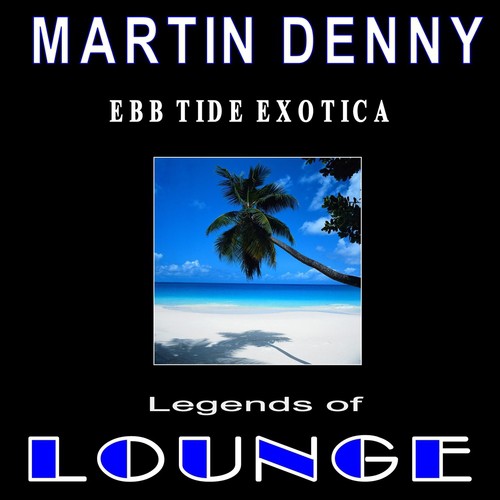 Legends of Lounge: Ebb Tide Exotica