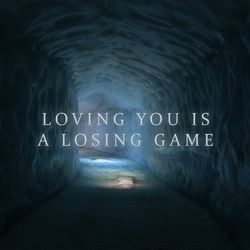 Loving You Is A Losing Game