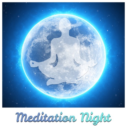 Meditation Night – Deep Sleep Meditation, Yoga Concentration Music, Calm and Tranquility Music, Nature Sounds