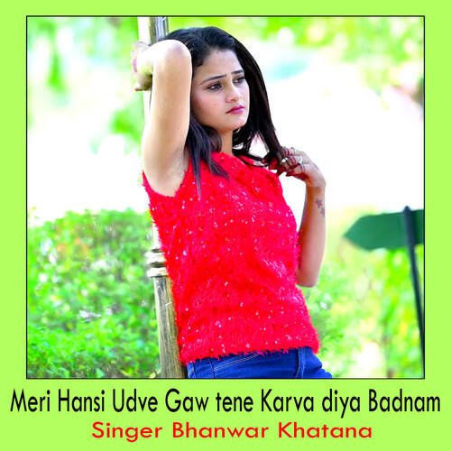 Meri Hansi Udve Gaw tene Karva diya Badnam
