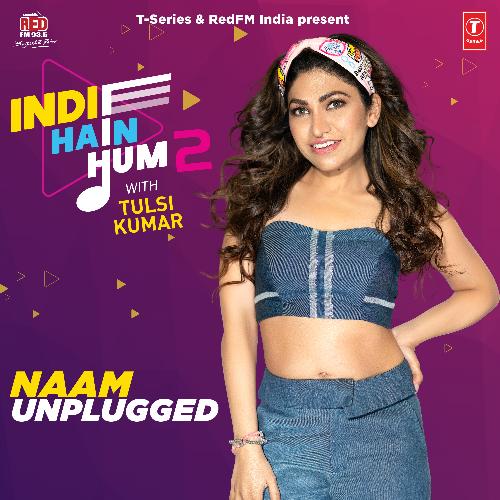 Naam Unplugged (From "Indie Hain Hum 2 With Tulsi Kumar")