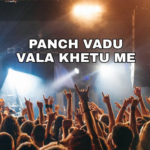 Panch Vadu Vala Khetu Me