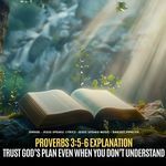 Proverbs 3-5-6 Explained - Trust God's Plan Even When You Don't Understand