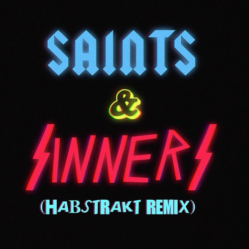 Saints & Sinners (Habstrakt Remix)