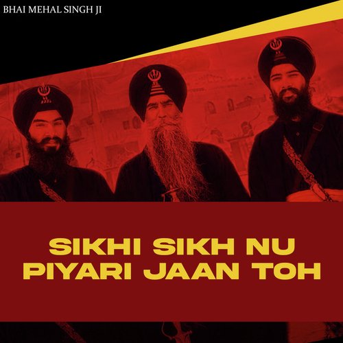 Sikhi Sikh Nu Piyari Jaan Toh