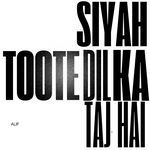 Siyah Toote Dil Ka Taj Hai