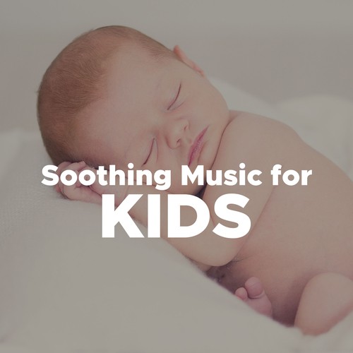 Soothing Music for Kids: Soft Music for Relaxation