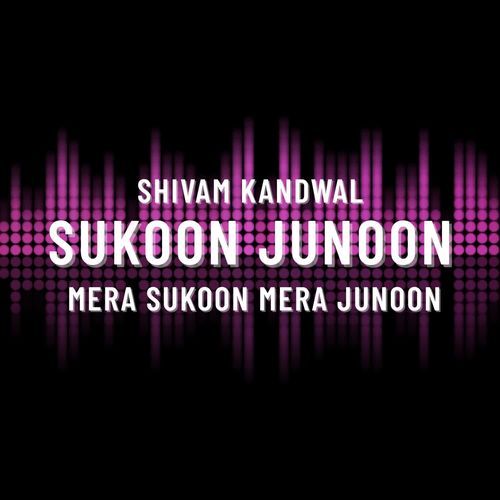 Sukoon Junoon | Mera Sukoon Mera Junoon