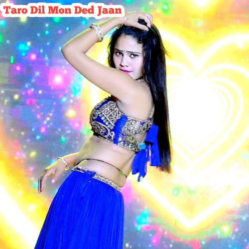 Taro Dil Mon Ded Jaan