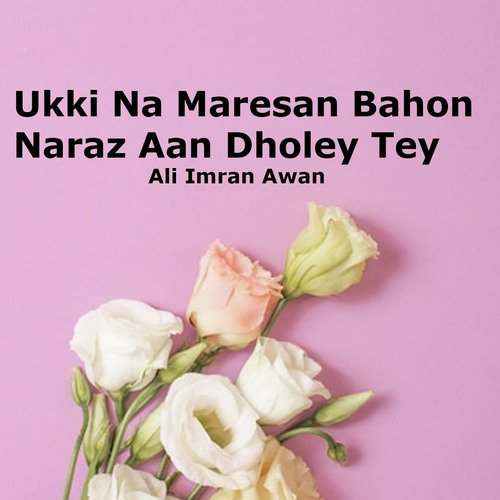 Ukki Na Maresan Bahon Naraz Aan Dholey Tey