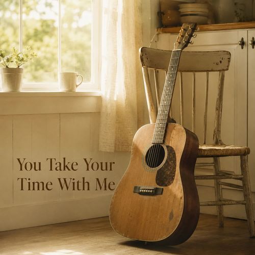 You Take Your Time With Me