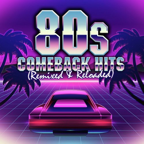 80S Comeback Hits: Remixed & Reloaded
