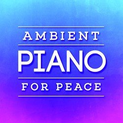 Ambient Piano for Peace