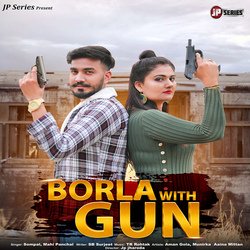 Borla With Gun (feat. Aman Gola,Munirka,Aaina Mittan)-XSYSCCBqZEI