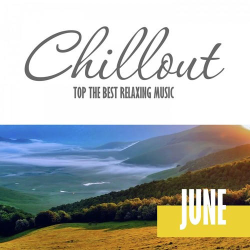 Chillout June 2017 - Top 10 Summer Relaxing Chill out & Lounge Music