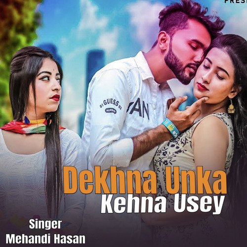 Dekhna Unka Kehna Usey