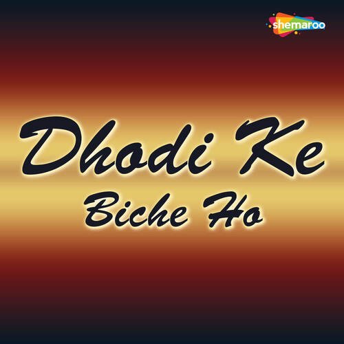 Dhodi Ke Biche Ho