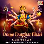 Durge Durghat Bhari