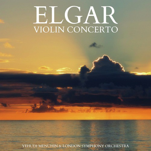 Elgar - Violin Concerto in B Minor, Op. 61