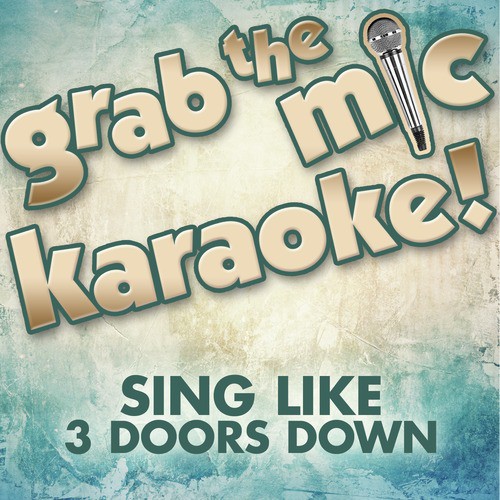 Grab the Mic Karaoke! Sing Like 3 Doors Down