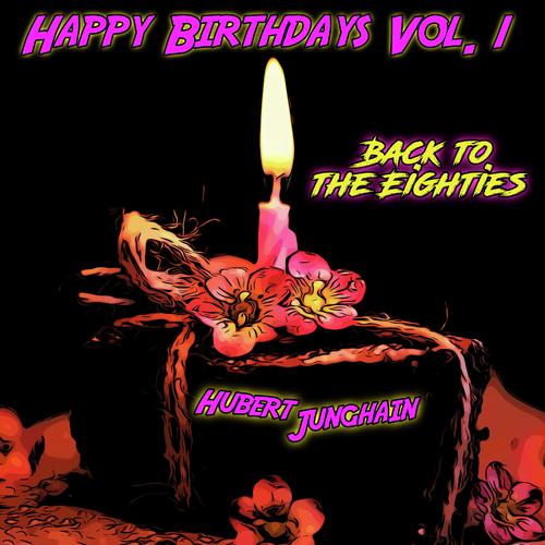 Happy Birthdays Vol. 1 (Back To The Eighties) Songs Download - Free Online  Songs @ JioSaavn