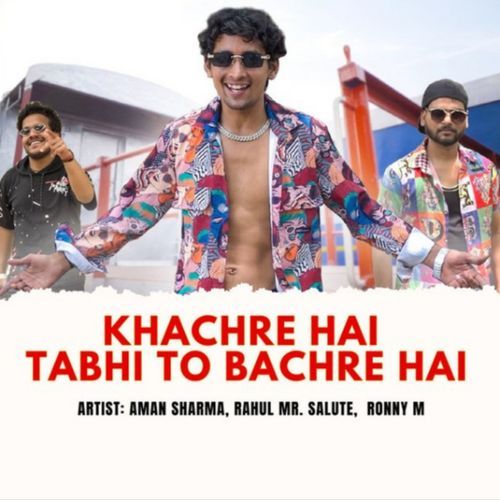 Khachre Hai Tabhi to Bachre Hai