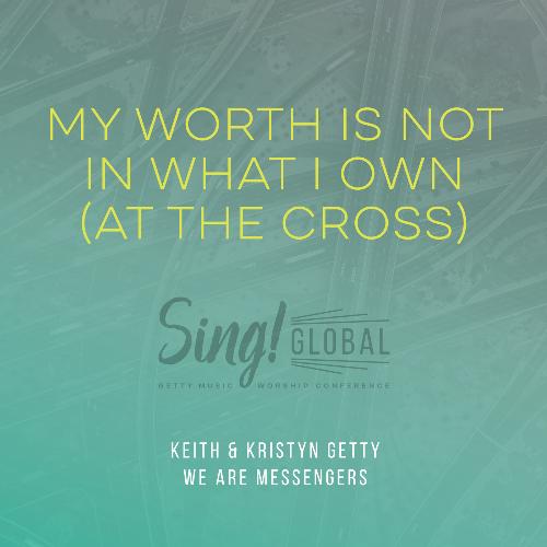 My Worth Is Not In What I Own (At The Cross) (Live)