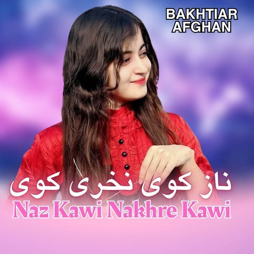 Naz Kawi Nakhre Kawi