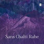 Sans Chalti Rahe