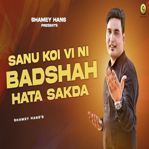 Sanu Koi Vi Ni Badshah Hata Sakda