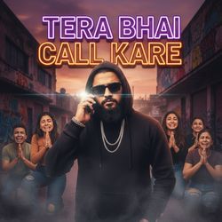 Tera Bhai Call Kare