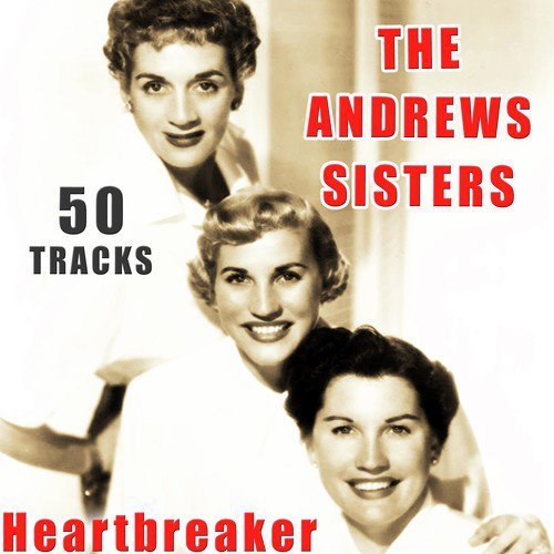 The Andrews Sisters: Heartbreaker