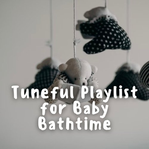 Tuneful Playlist for Baby Bathtime