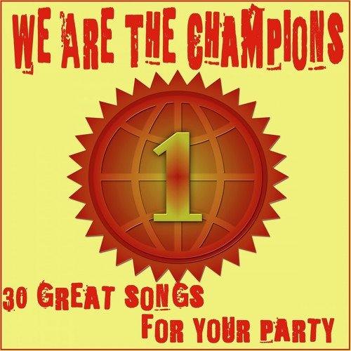 We Are the Champions (30 Great Songs for Your Party)