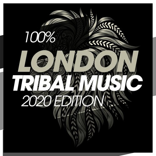 100% London Tribal Music 2020 Edition