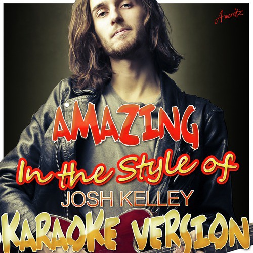 Amazing (In the Style of Josh Kelley) [Karaoke Version]