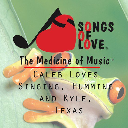 Caleb Loves Singing, Humming and Kyle, Texas